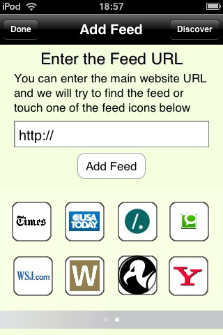 ■「Feeds」
350円（2009年6月22日時点）

　Google Readerと同期できるのはもちろん、Google Readerを使わない設定もできるのが「Feeds」です。

　フィードのURLを直接入力して、「Add Feed」ボタンをタップするとフィードを追加することができます。また、画面右上の「Discover」ボタンをタップすると、ニュースやビジネスといったカテゴリー別にお勧めのフィードの一覧が表示されるので、面白いフィードを発見できるかもしれません（英語のみ）。