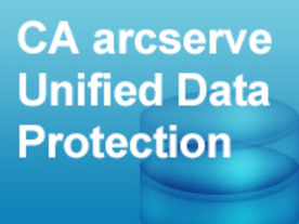 単一サーババックアップからレプリケーション&HAまでをカバーする「CA arcserve Unified Data Protection」