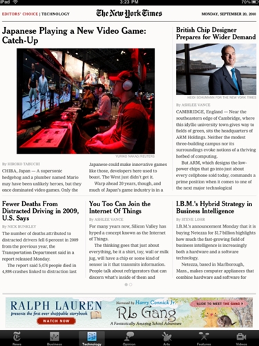 New York Times Editor's Choice

　New York Timesは6つのカテゴリ（ニュース、ビジネス、テクノロジ、論説、芸術、特集）ごとに10本から12本のトップ記事を提供している。このアプリは、伝統的な新聞の見た目を維持した非常に明快なUIを持っており、New York Timesの記者による記事と、Associated PressおよびReutersの配信記事が合わせて掲載されている。