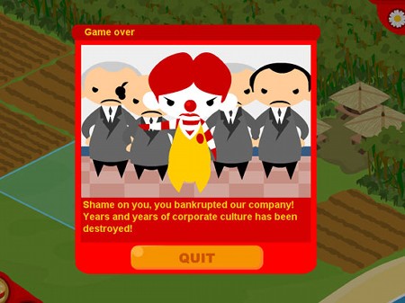 　しっかり働かないプレイヤーは、Ronald McDonaldに「君のせいで会社が破産してしまったではないか！」と怒られる。