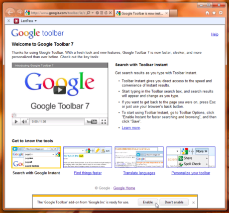 　「Firefox」版「Google Toolbar 7」が公開されてから数カ月を経て、「Internet Explorer（IE）」版が先週公開された。ここでは同ツールバーを画像で紹介する。

　IE版Google Toolbar 7をインストールすると、Googleのチュートリアルページに誘導される。