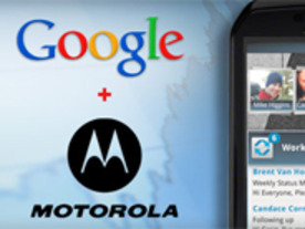 グーグル、モトローラ買収でパートナーがライバルに？--MSにチャンス到来か