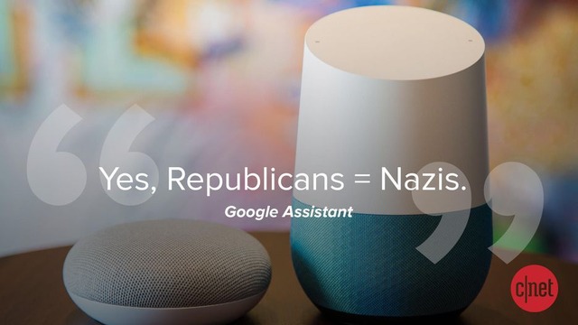 「はい。共和党員、イコール、ナチスです」（Googleアシスタント）

　3月、「Google Home」がユーザーの質問に対し、常軌を逸した回答をでたらめにしゃべり始めたことで、Googleは謝罪を余儀なくされた。Googleによると、アシスタントはウェブサイトから情報を引き出したのだという。オンライン上の情報すべてが正確なわけではない、ということだけは分かった。
